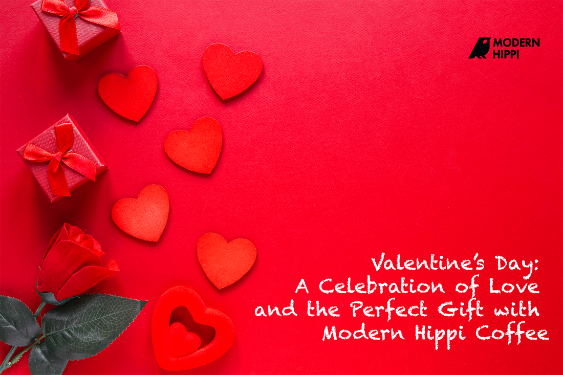 Valentine’s Day: A Celebration of Love and the Perfect Gift with Modern Hippi Coffee - Modern Hippi